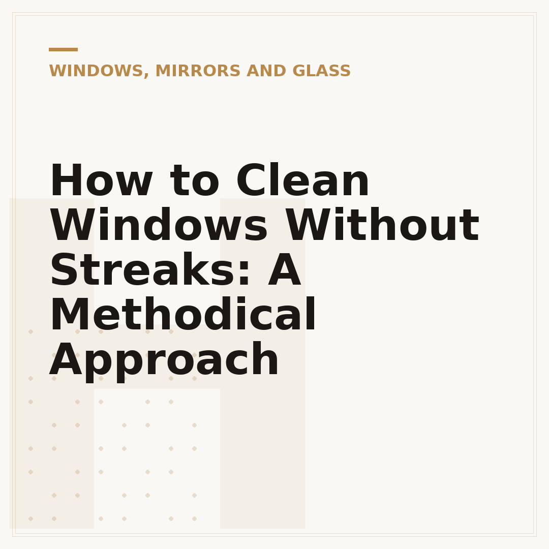 How to Clean Windows Without Streaks: A Methodical Approach