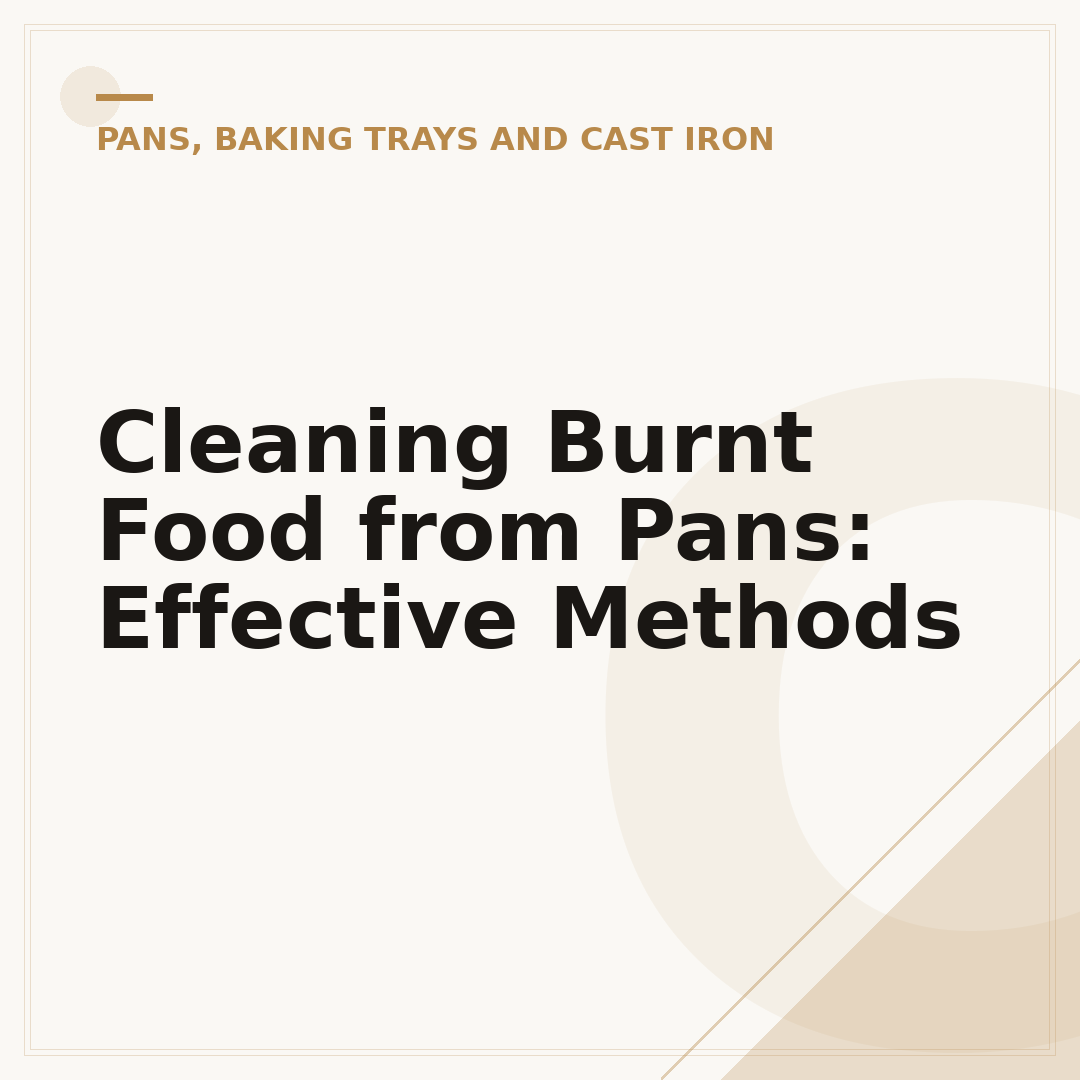 Cleaning Burnt Food from Pans: Effective Methods