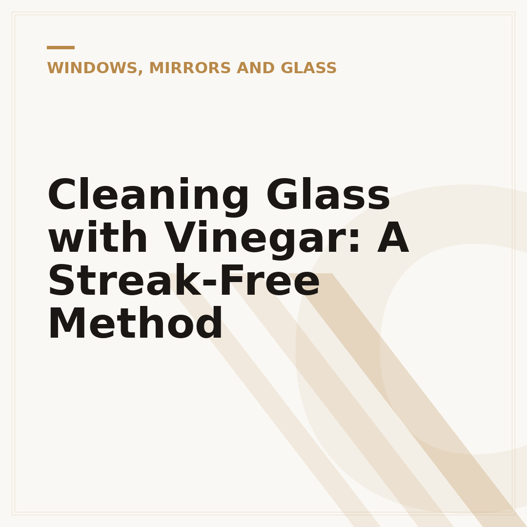 Cleaning Glass with Vinegar: A Streak-Free Method