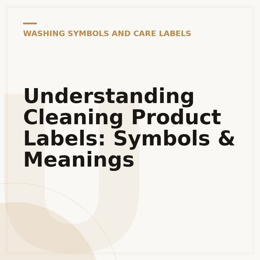 Understanding Cleaning Product Labels: Symbols & Meanings