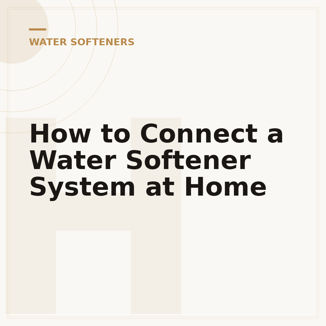 How to Connect a Water Softener System at Home