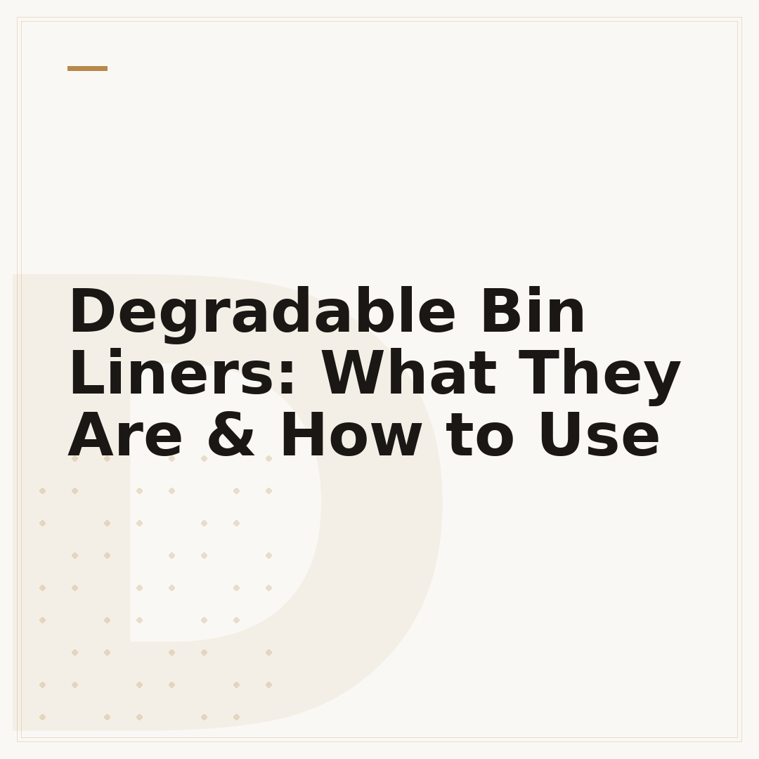 Degradable Bin Liners: What They Are & How to Use