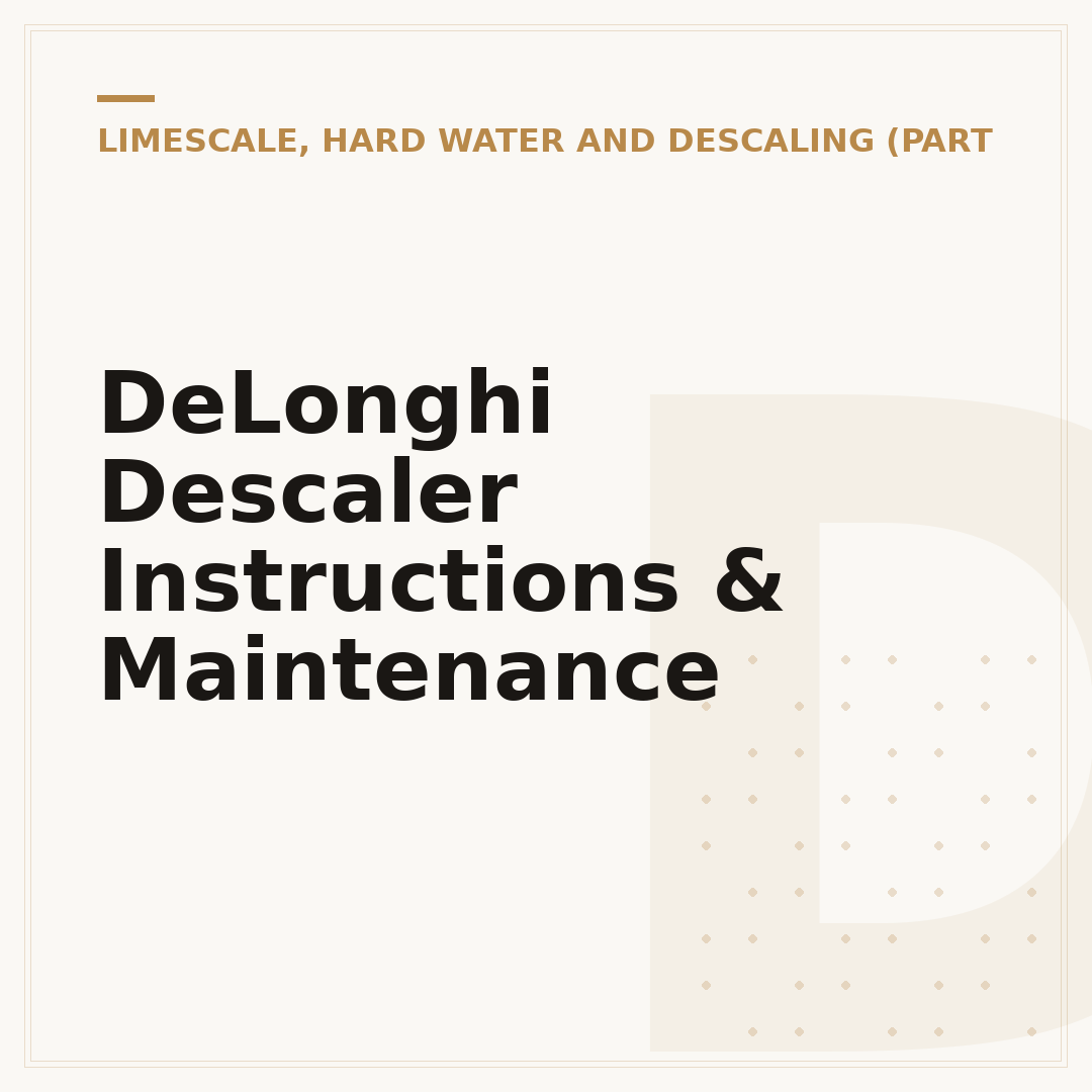 DeLonghi Descaler Instructions & Maintenance