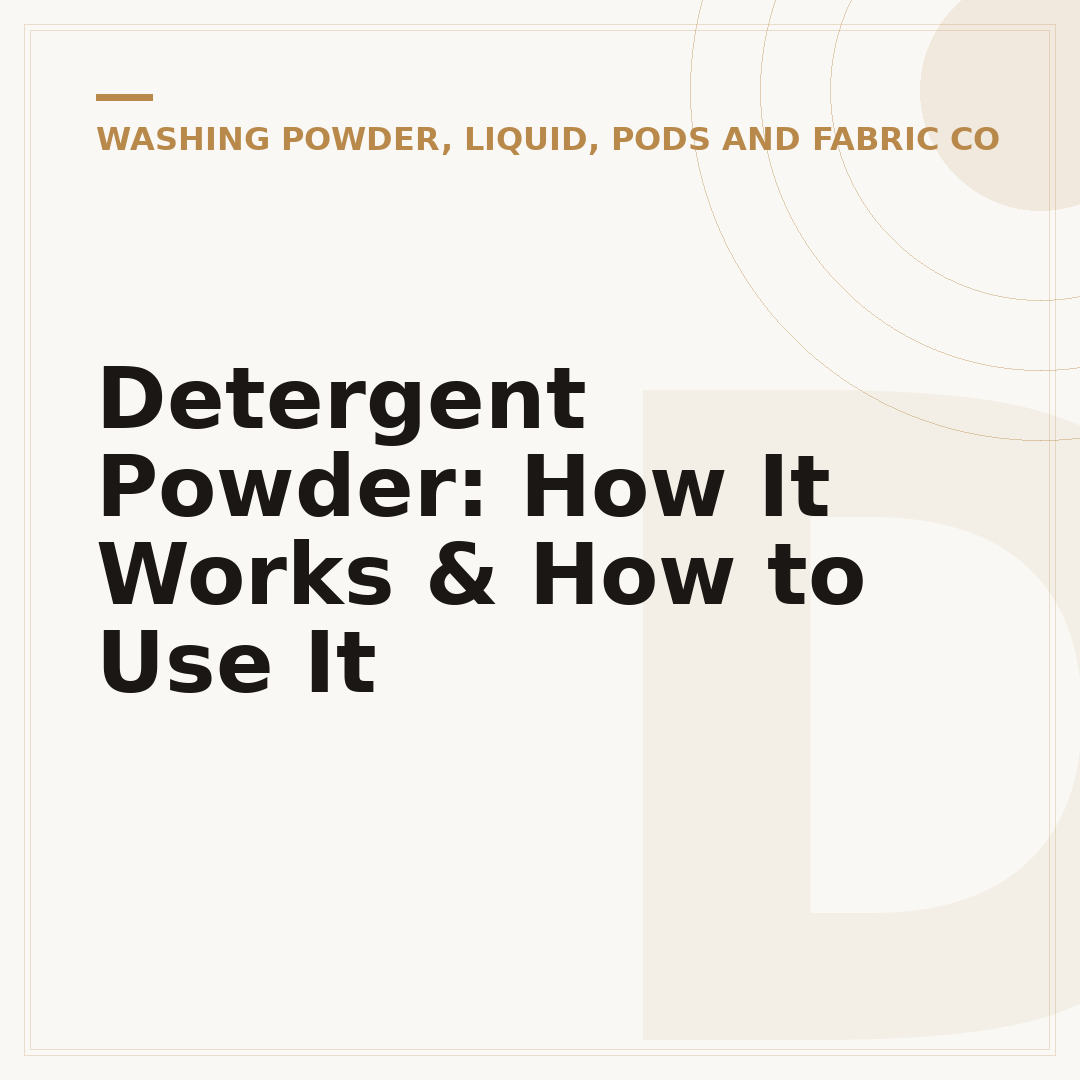 Detergent Powder: How It Works & How to Use It