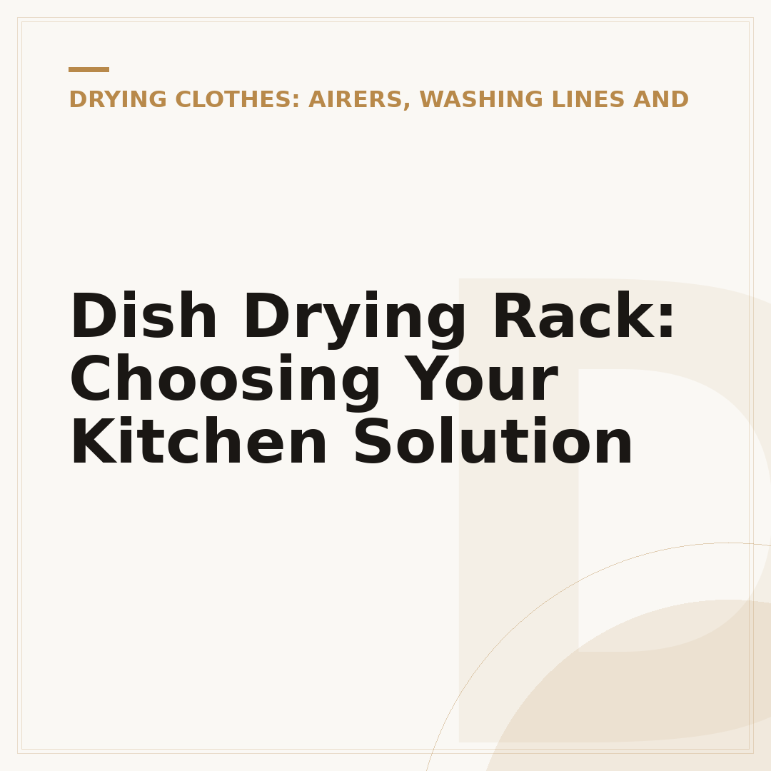 Dish Drying Rack: Choosing Your Kitchen Solution