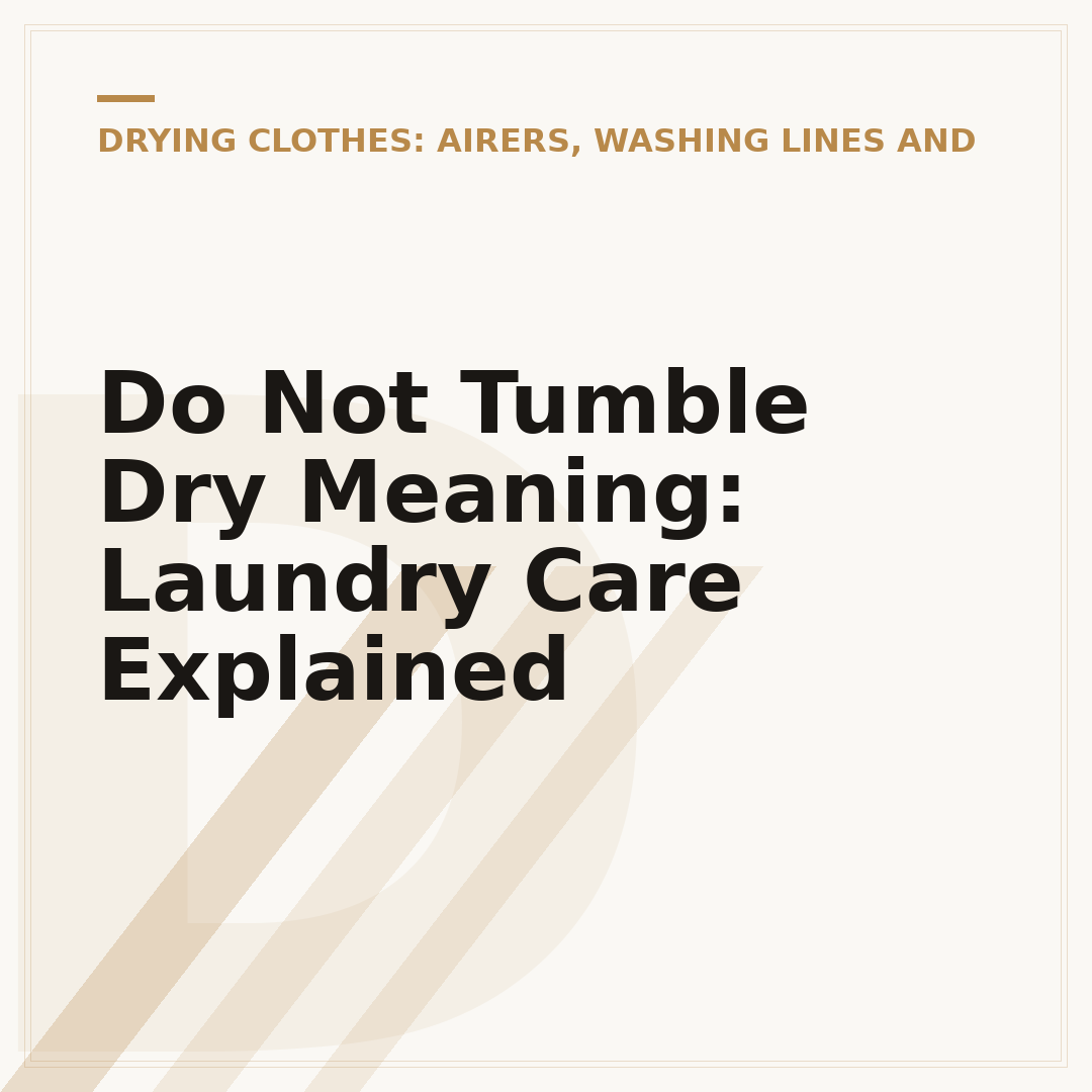 Do Not Tumble Dry Meaning: Laundry Care Explained