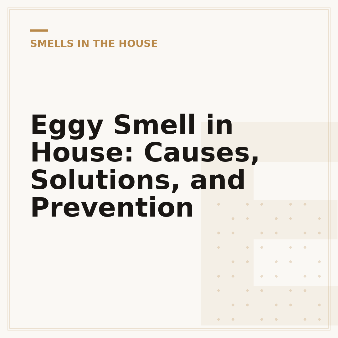 Eggy Smell in House: Causes, Solutions, and Prevention