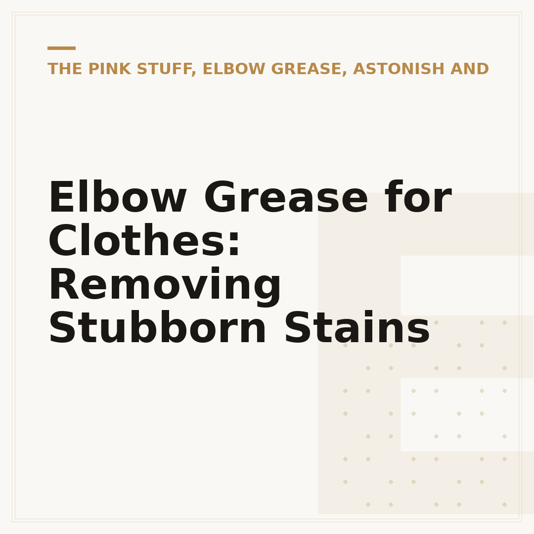 Elbow Grease for Clothes: Removing Stubborn Stains