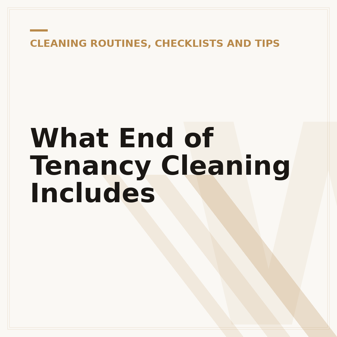What End of Tenancy Cleaning Includes