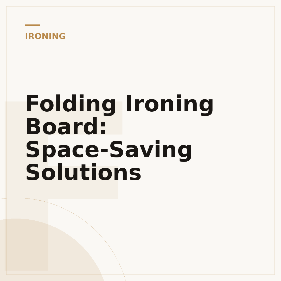 Folding Ironing Board: Space-Saving Solutions