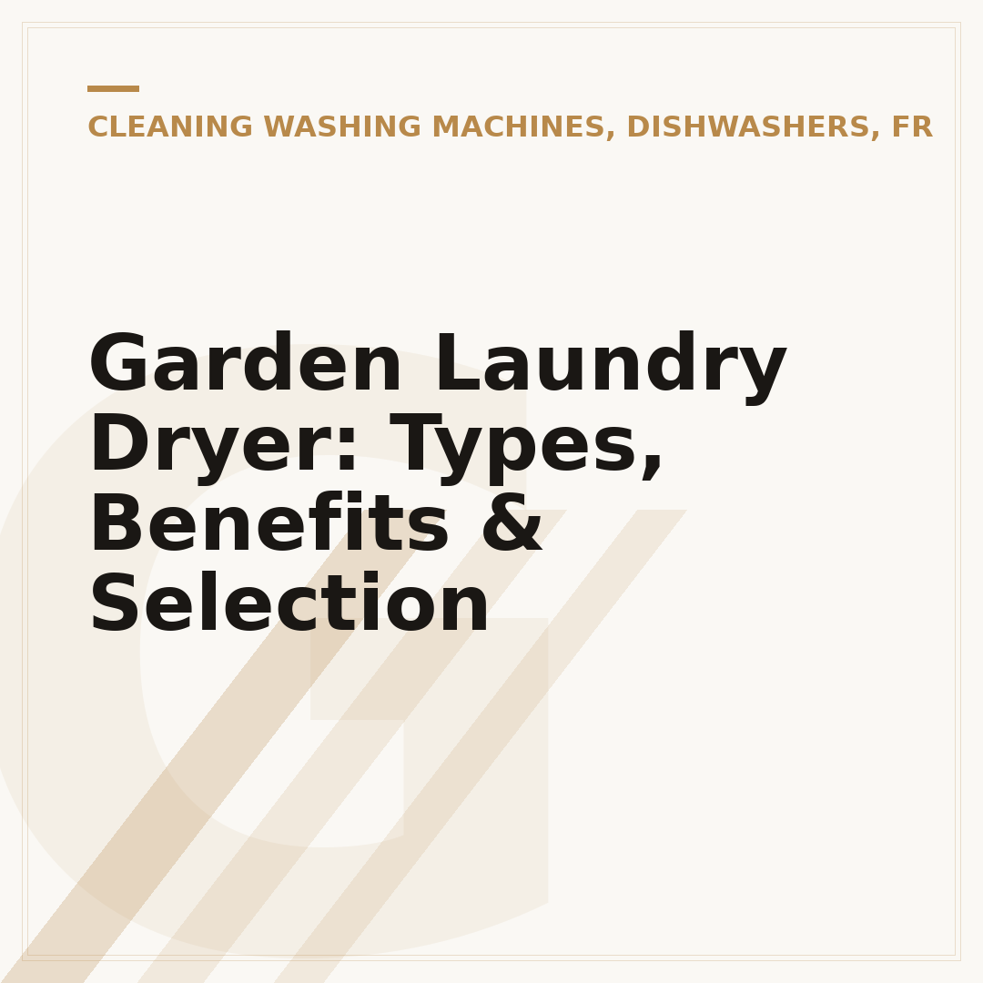 Garden Laundry Dryer: Types, Benefits & Selection