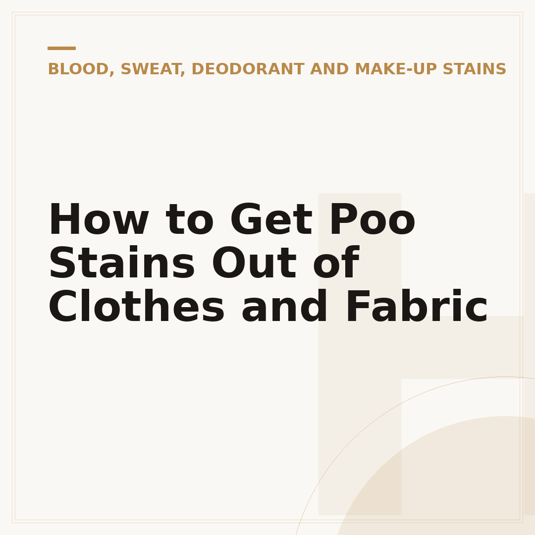 How to Get Poo Stains Out of Clothes and Fabric