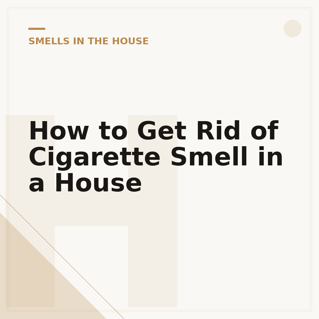 How to Get Rid of Cigarette Smell in a House