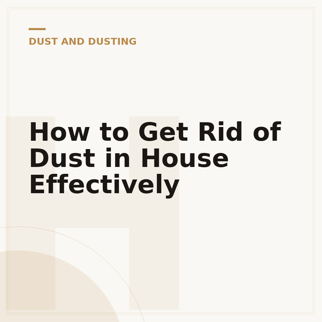 How to Get Rid of Dust in House Effectively
