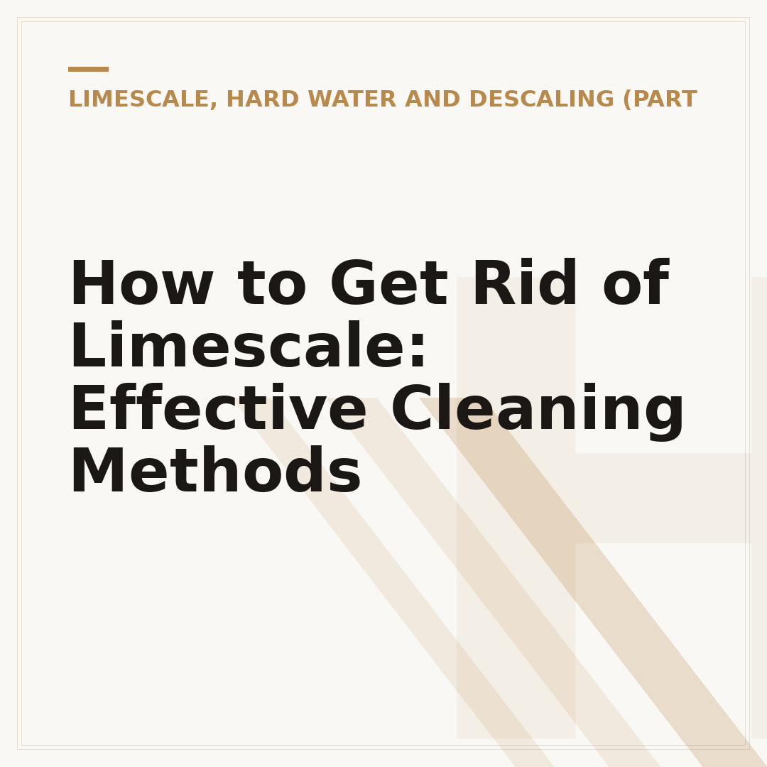 How to Get Rid of Limescale: Effective Cleaning Methods