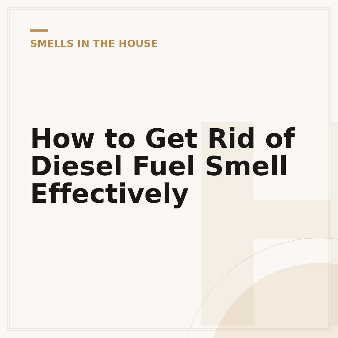 How to Get Rid of Diesel Fuel Smell Effectively