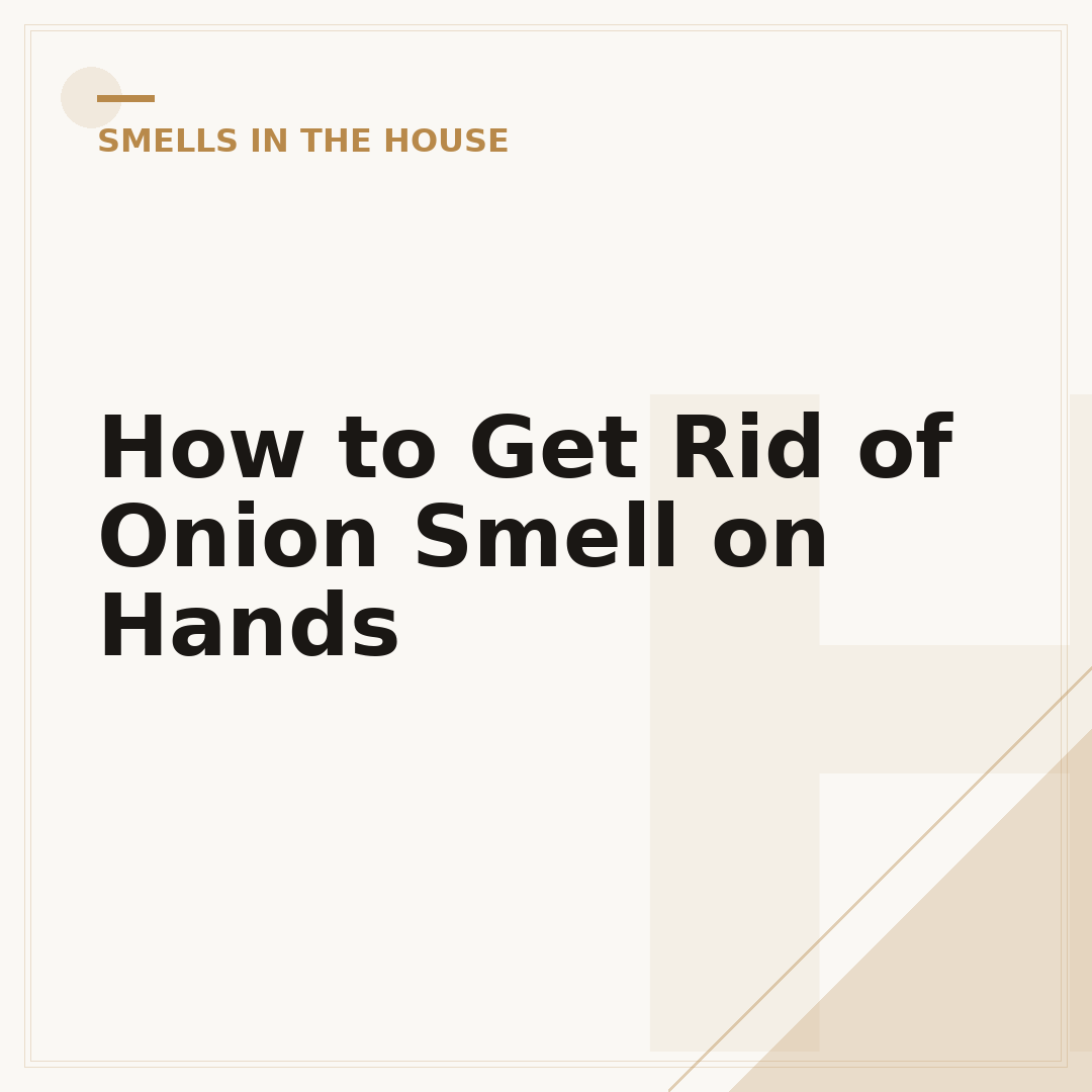 How to Get Rid of Onion Smell on Hands
