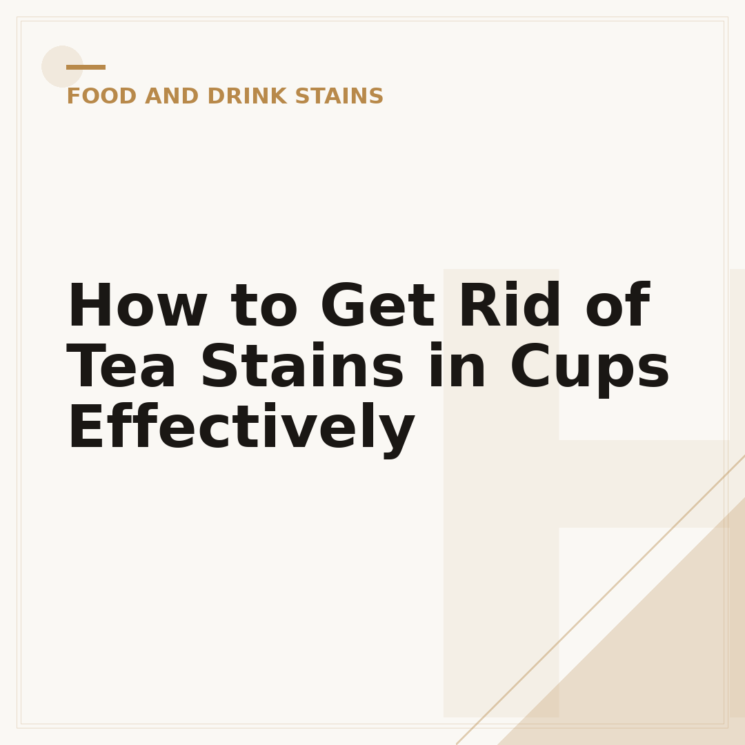 How to Get Rid of Tea Stains in Cups Effectively