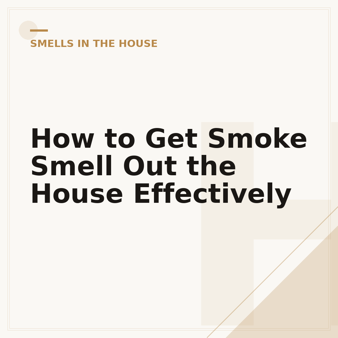 How to Get Smoke Smell Out the House Effectively