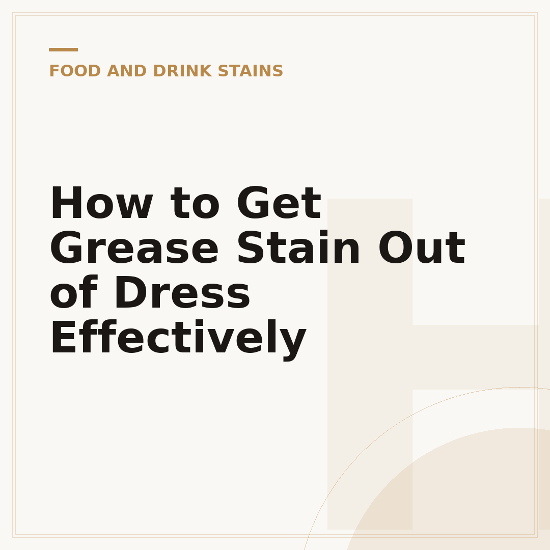 How to Get Grease Stain Out of Dress Effectively