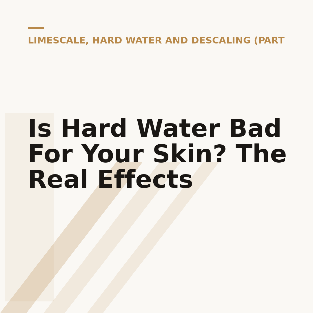 Is Hard Water Bad For Your Skin? The Real Effects