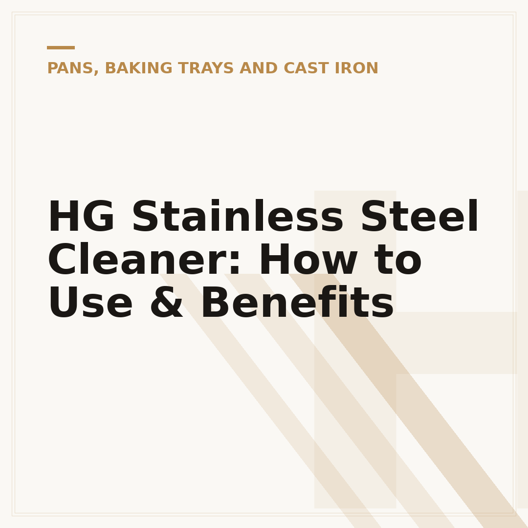 HG Stainless Steel Cleaner: How to Use & Benefits