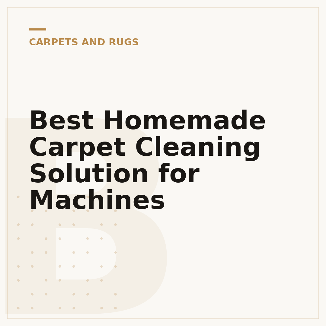 Best Homemade Carpet Cleaning Solution for Machines