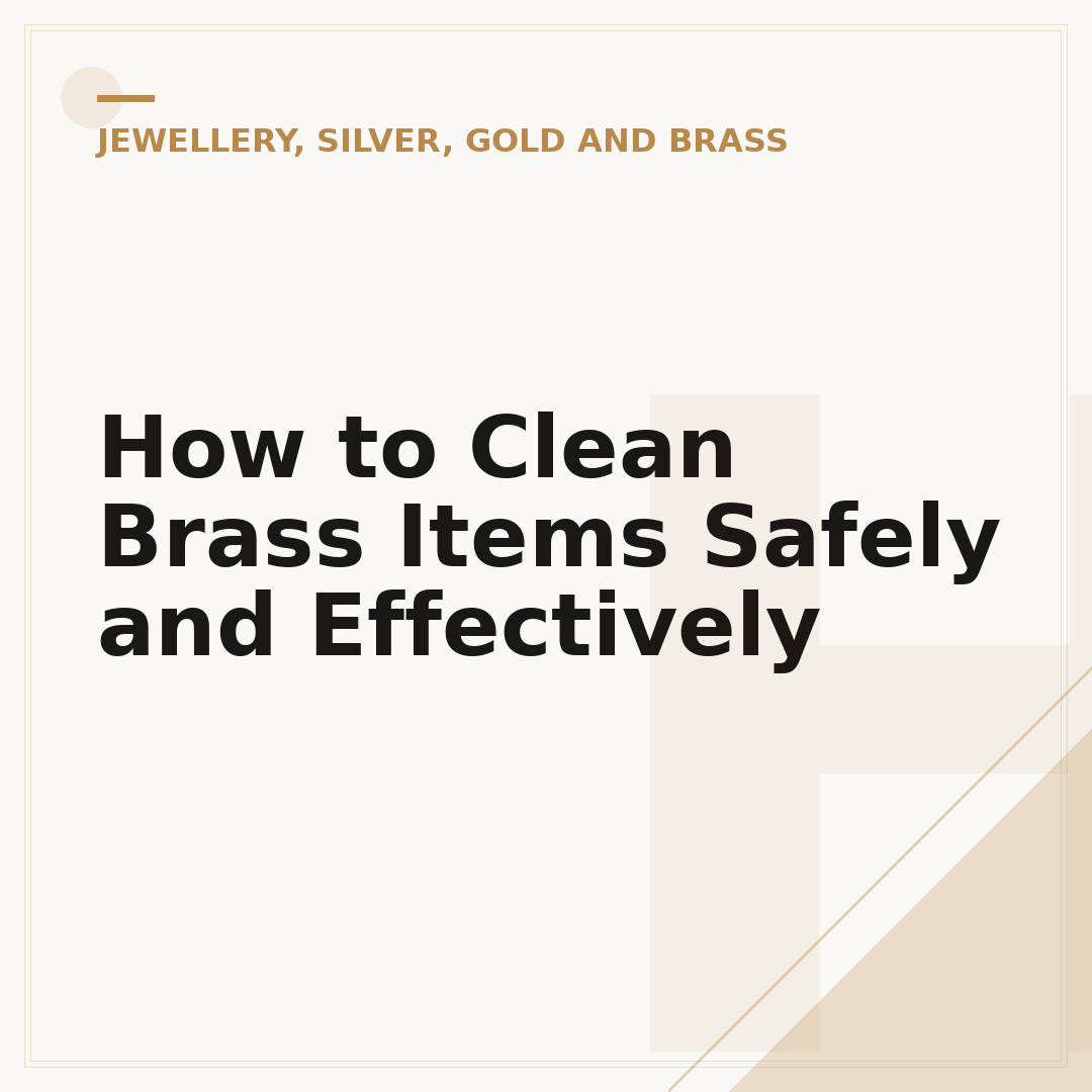 How to Clean Brass Items Safely and Effectively