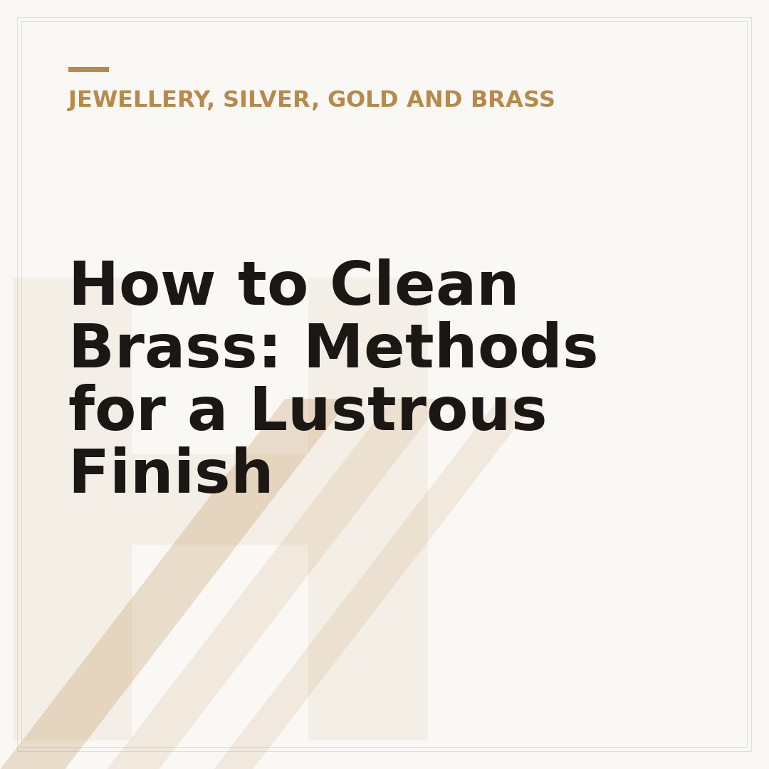 How to Clean Brass: Methods for a Lustrous Finish