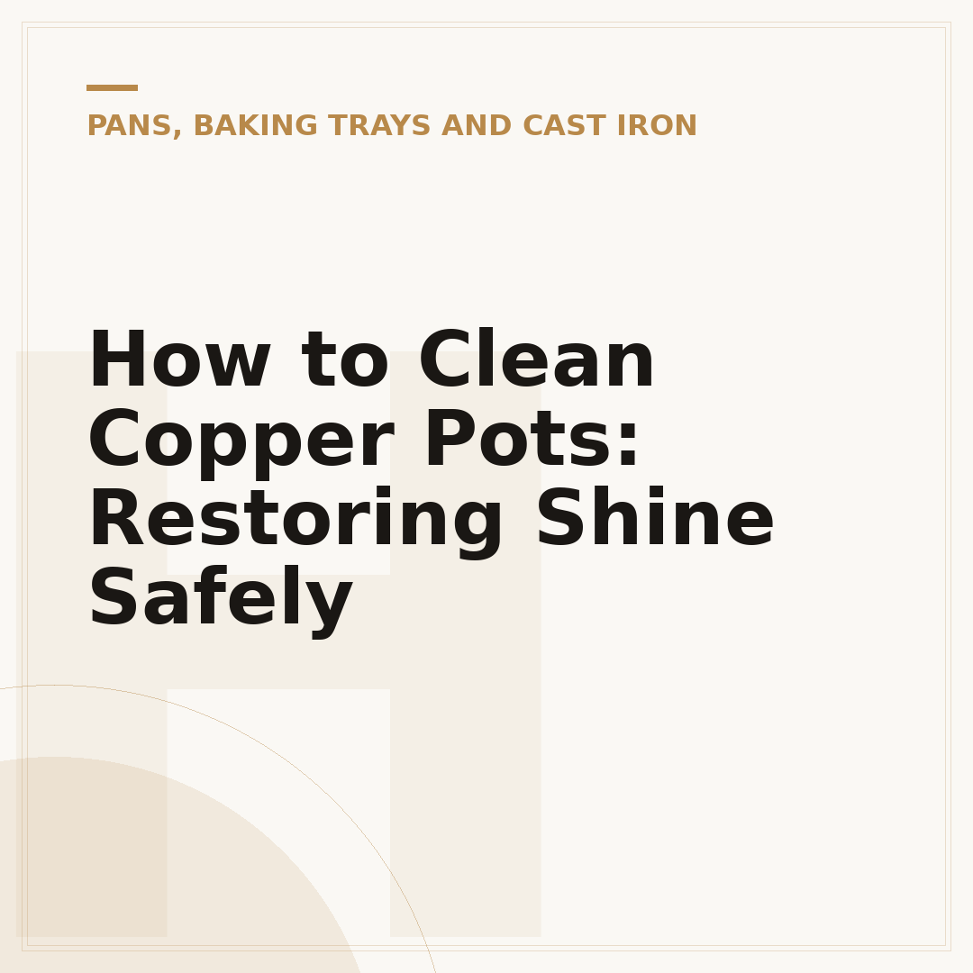 How to Clean Copper Pots: Restoring Shine Safely
