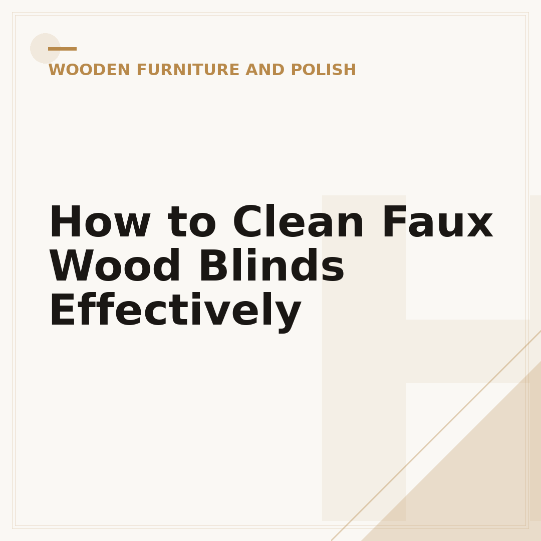 How to Clean Faux Wood Blinds Effectively