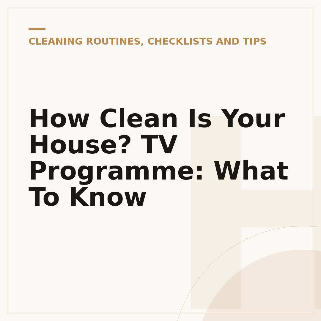 How Clean Is Your House? TV Programme: What To Know