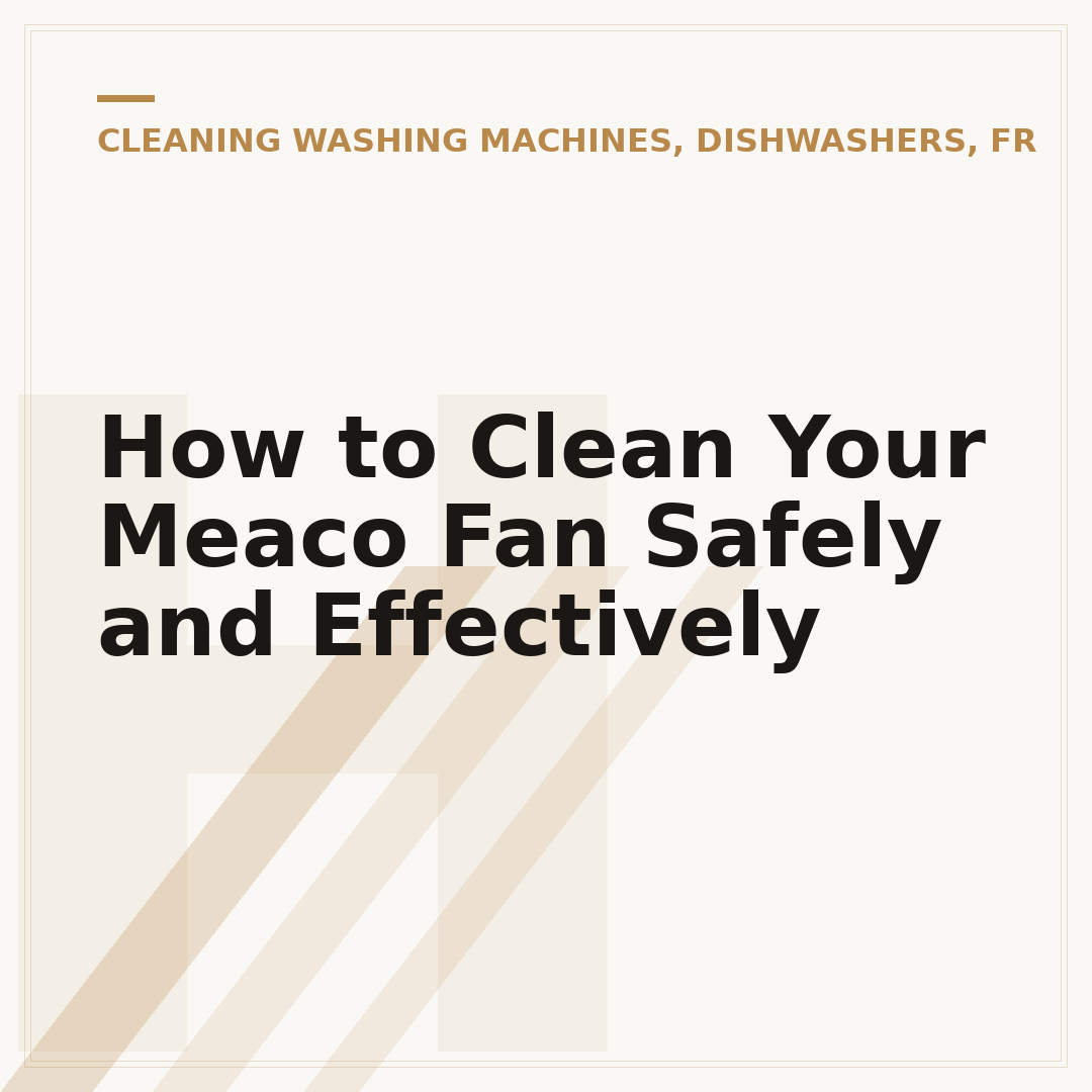 How to Clean Your Meaco Fan Safely and Effectively