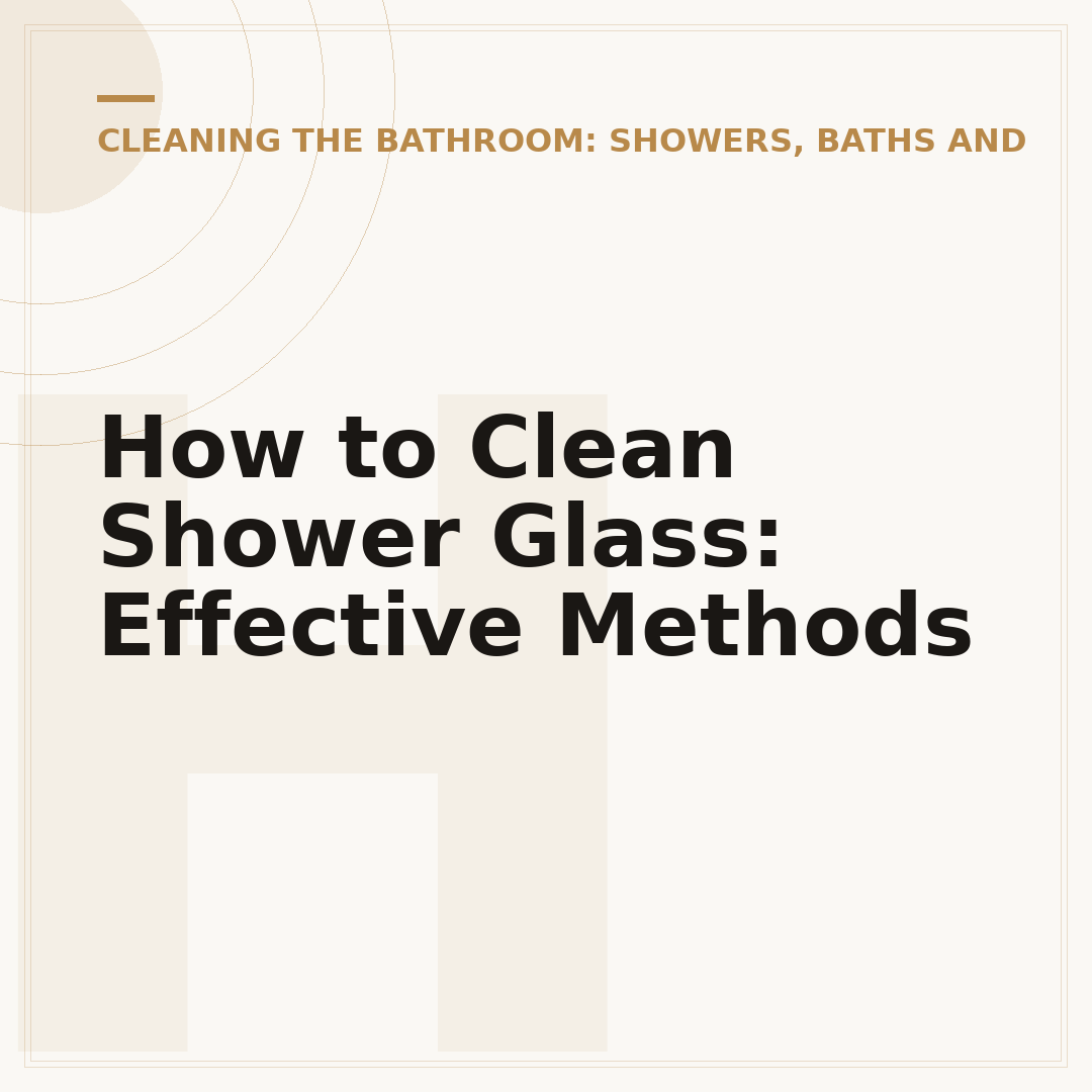 How to Clean Shower Glass: Effective Methods