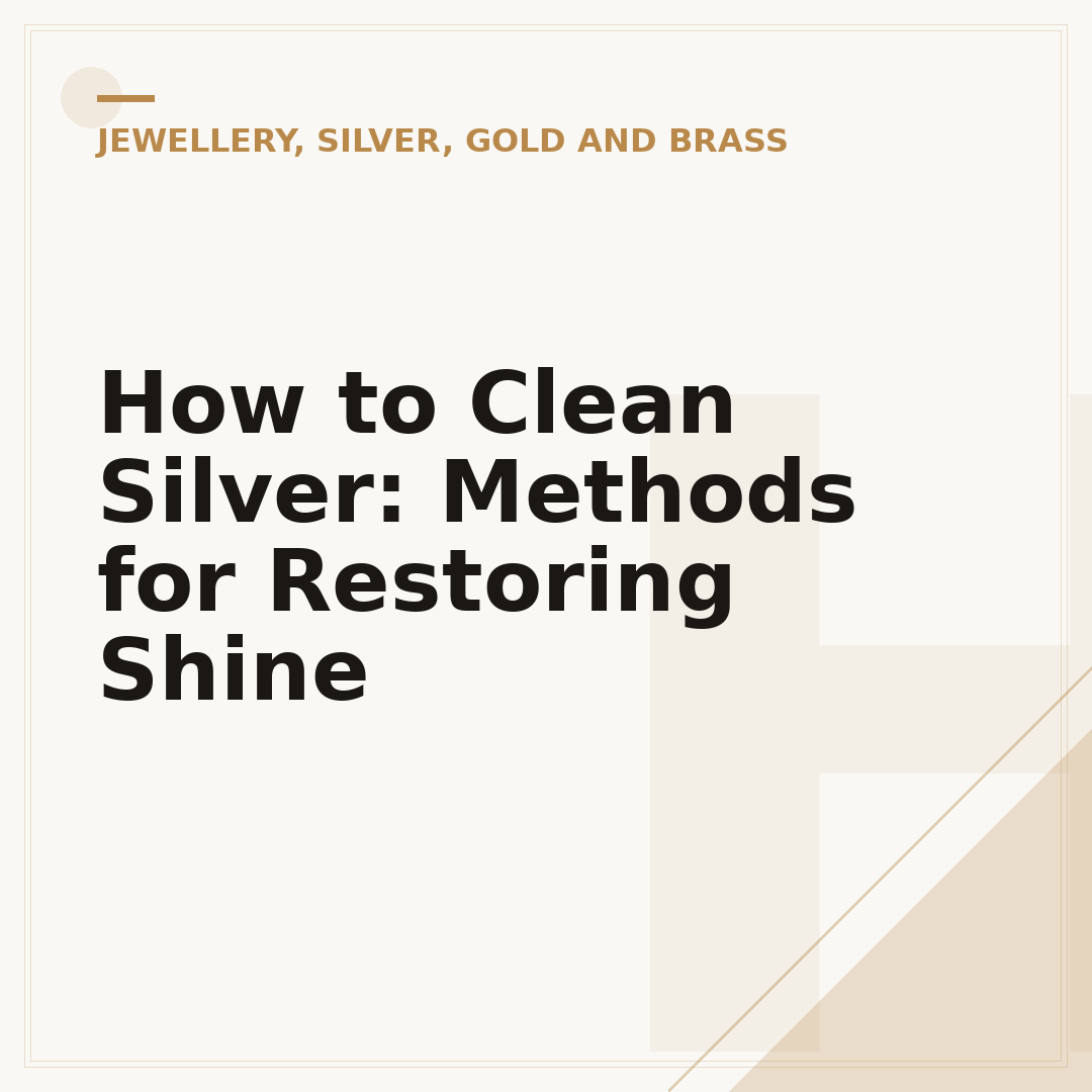 How to Clean Silver: Methods for Restoring Shine