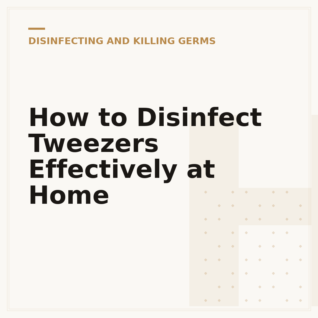 How to Disinfect Tweezers Effectively at Home