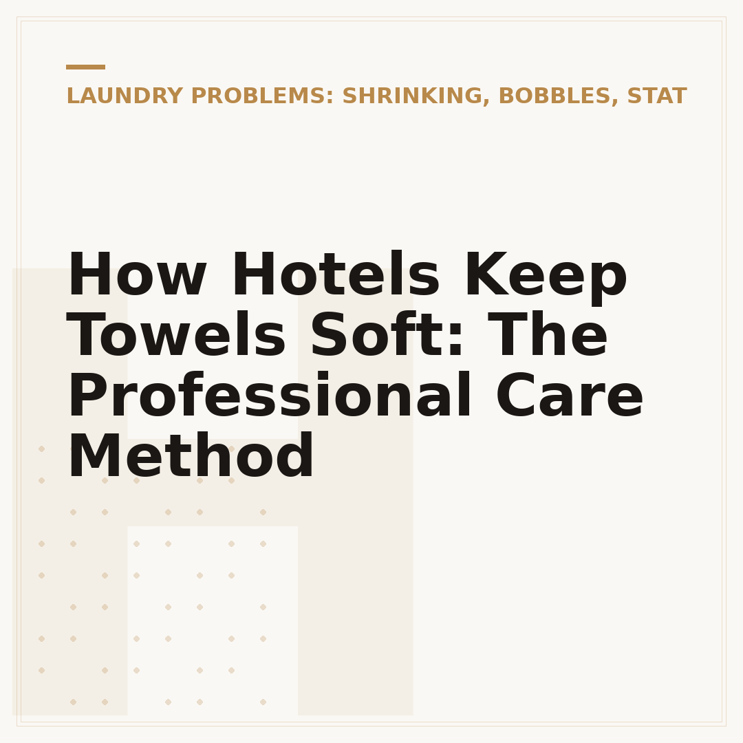 How Hotels Keep Towels Soft: The Professional Care Method