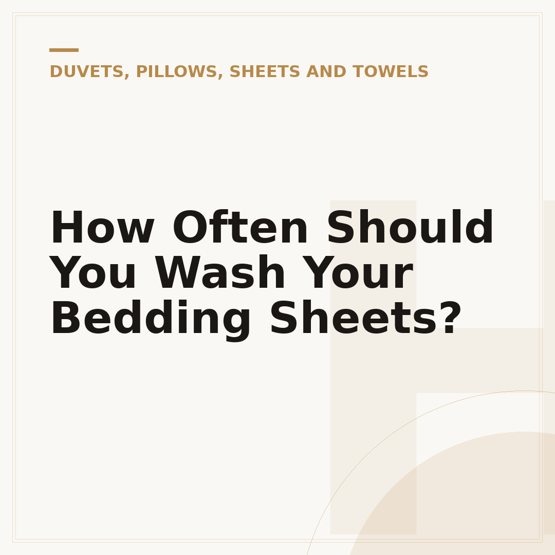 How Often Should You Wash Your Bedding Sheets?