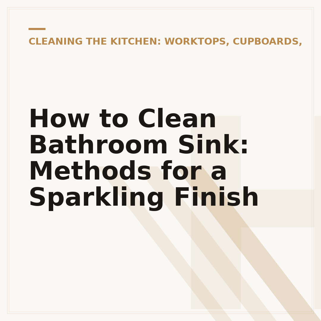 How to Clean Bathroom Sink: Methods for a Sparkling Finish