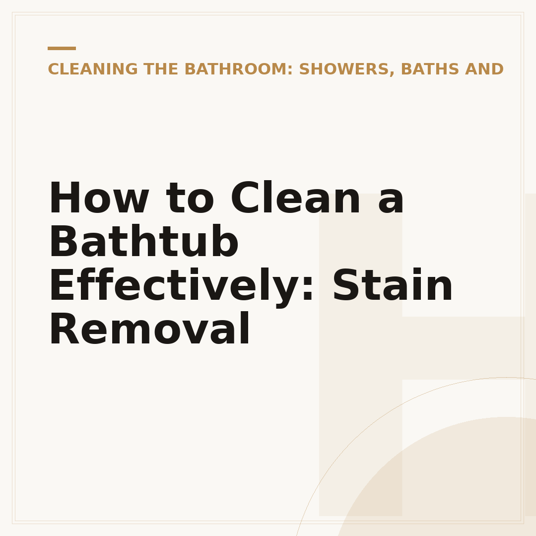 How to Clean a Bathtub Effectively: Stain Removal