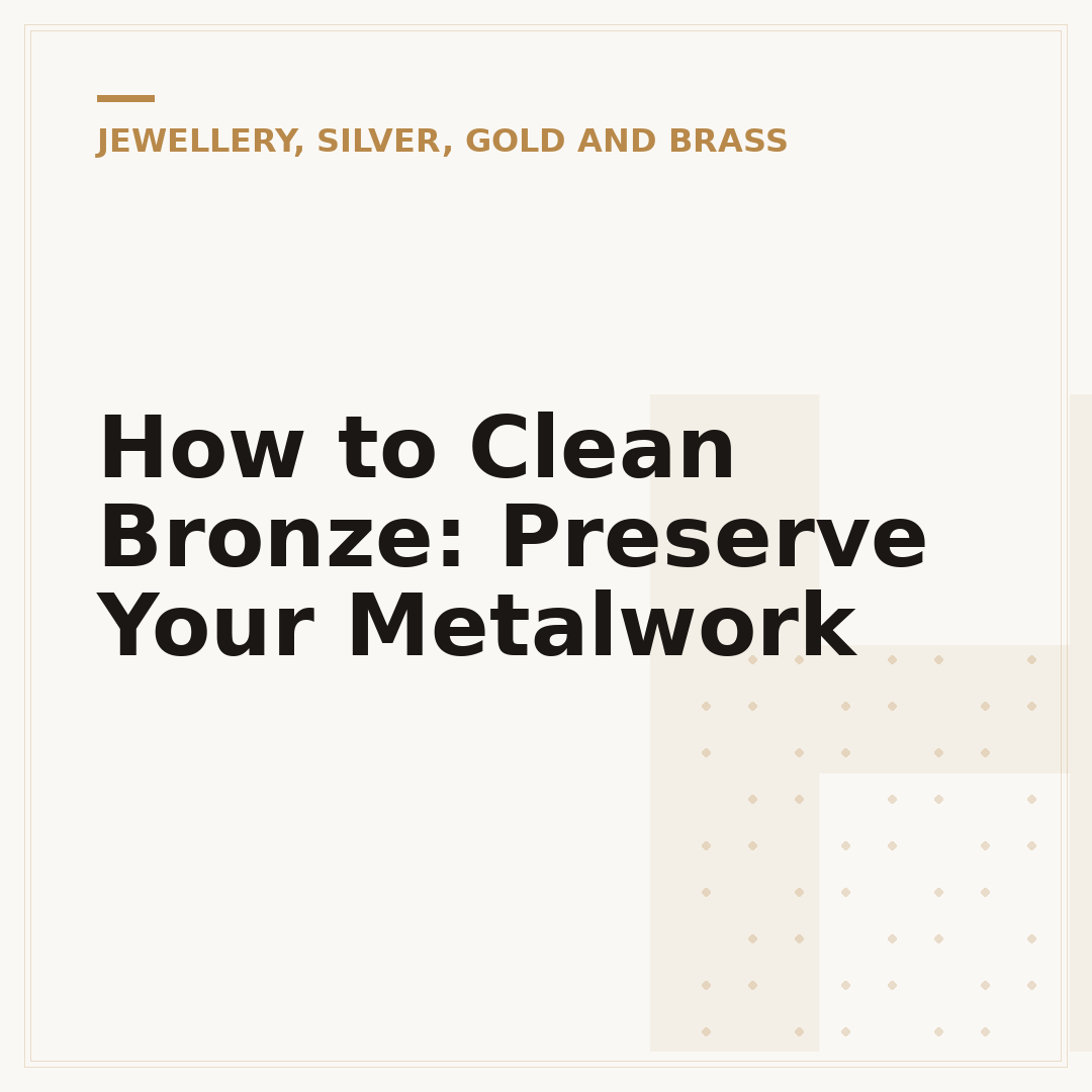How to Clean Bronze: Preserve Your Metalwork