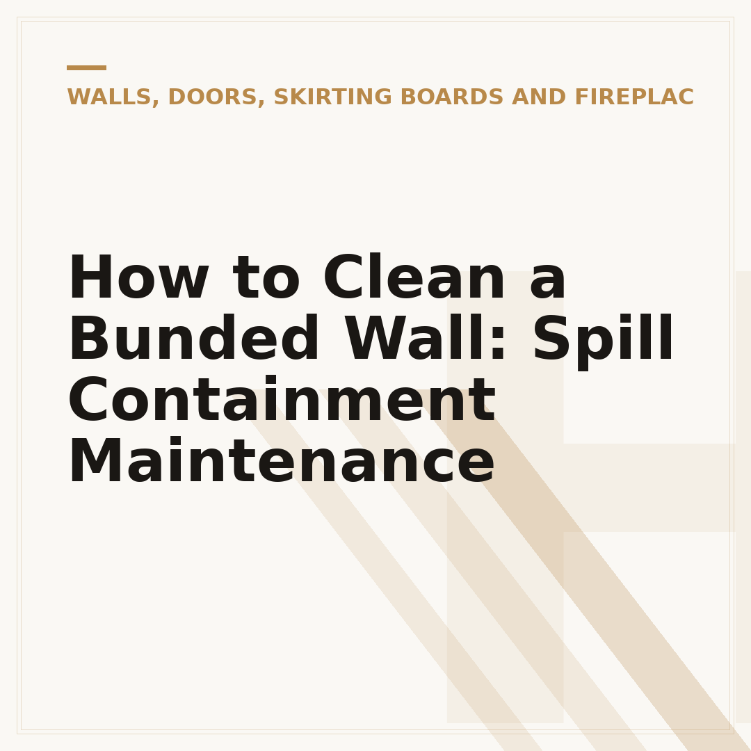 How to Clean a Bunded Wall: Spill Containment Maintenance