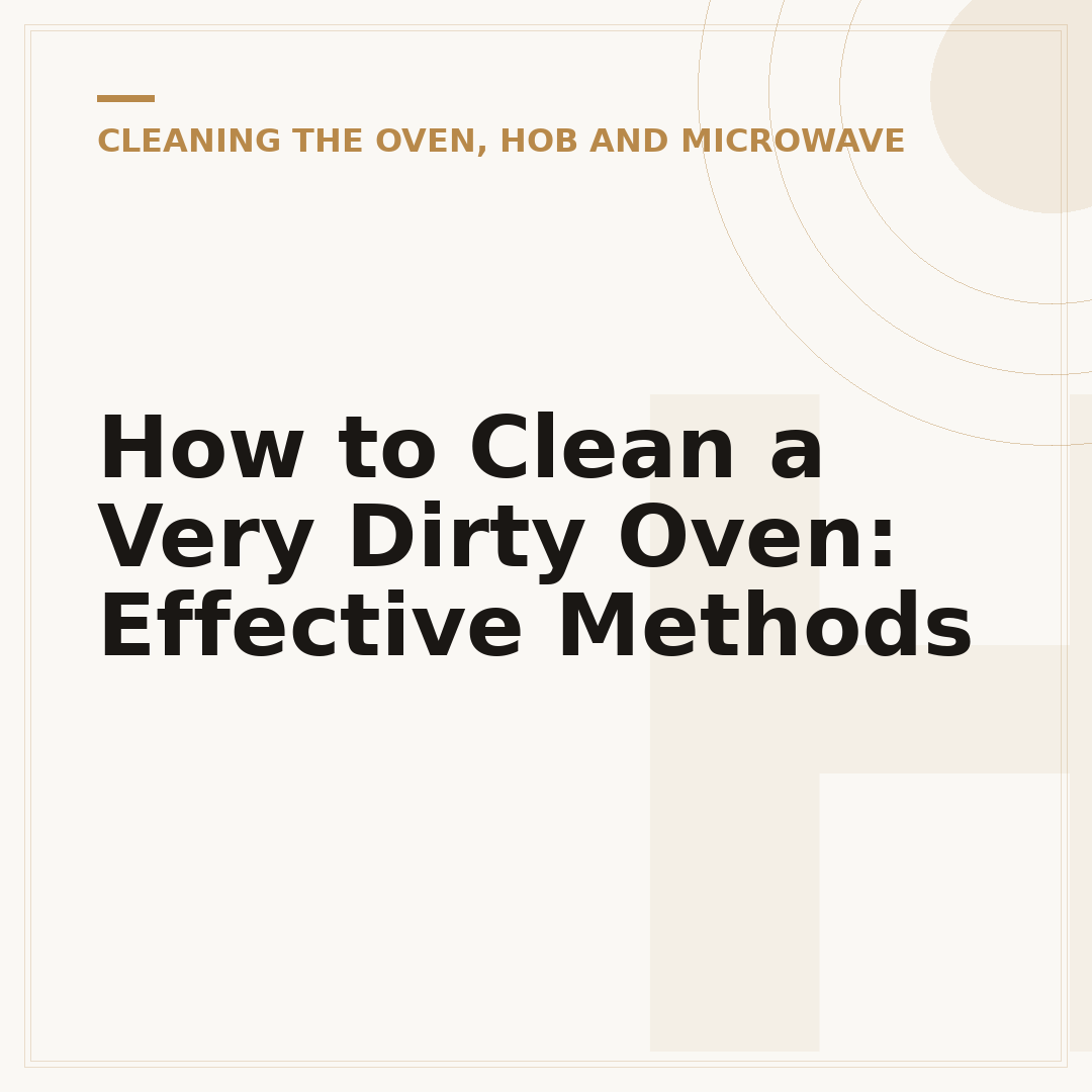 How to Clean a Very Dirty Oven: Effective Methods