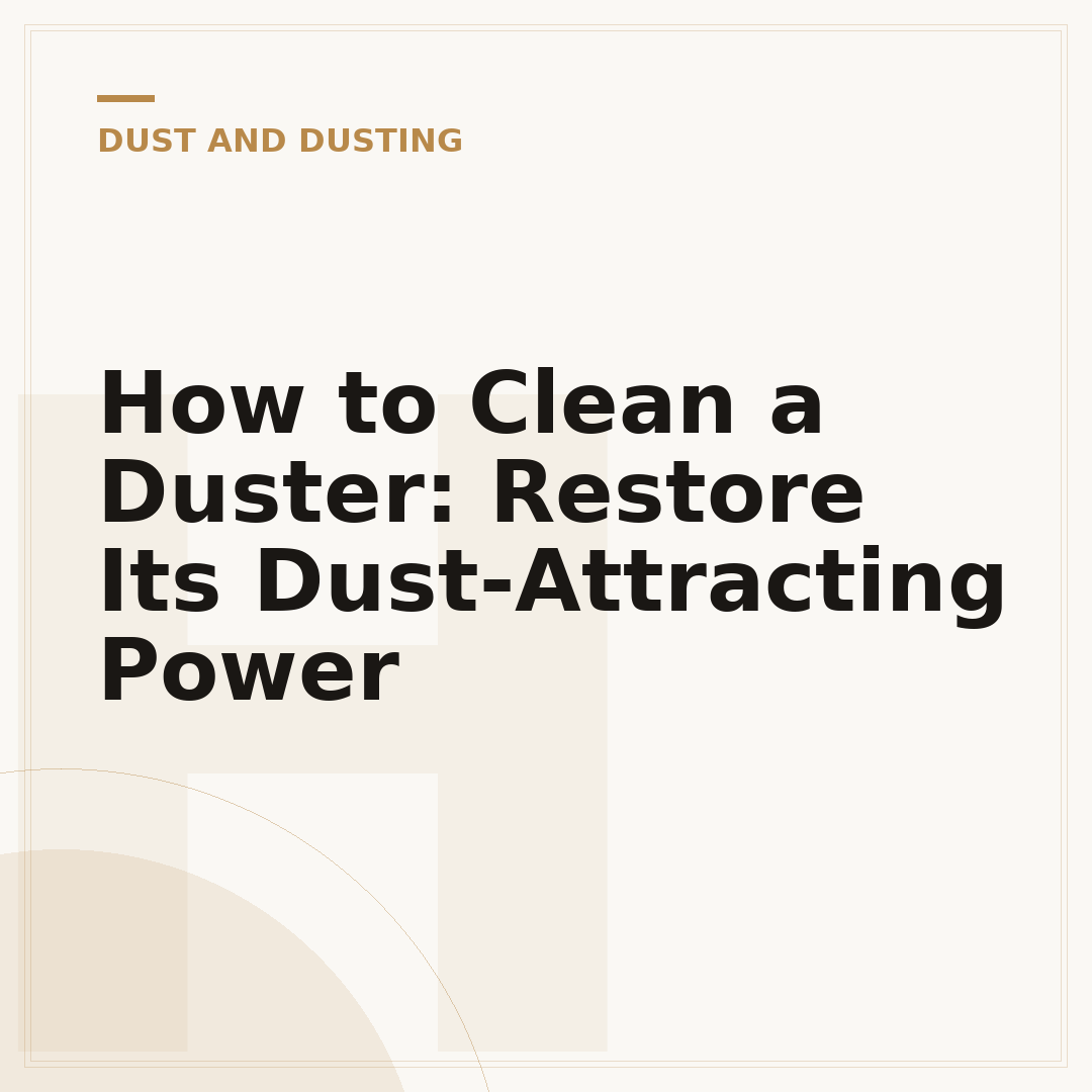 How to Clean a Duster: Restore Its Dust-Attracting Power