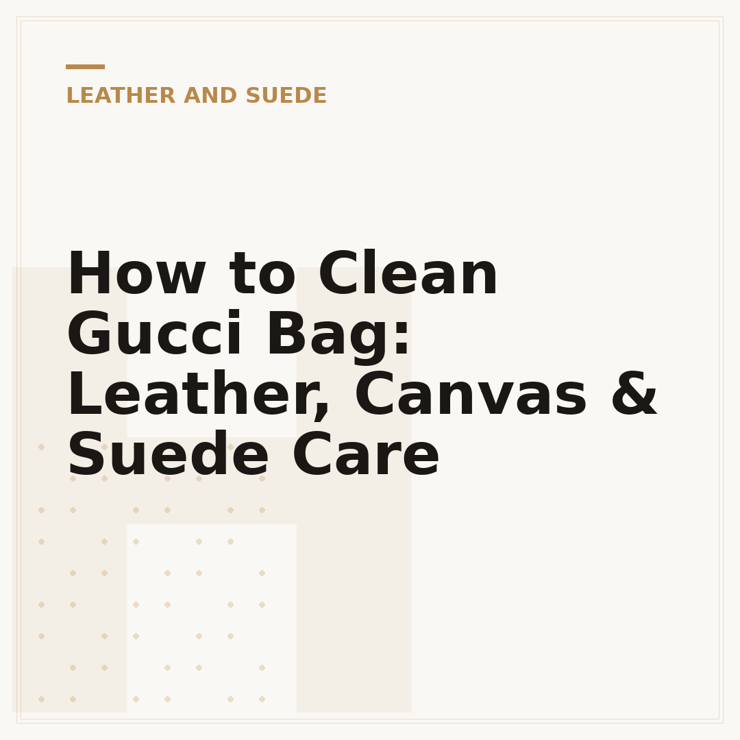 How to Clean Gucci Bag: Leather, Canvas & Suede Care