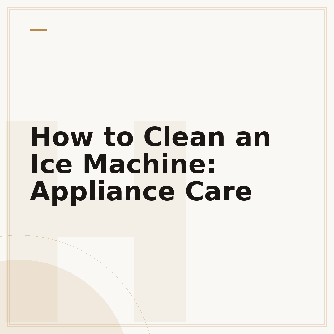How to Clean an Ice Machine: Appliance Care