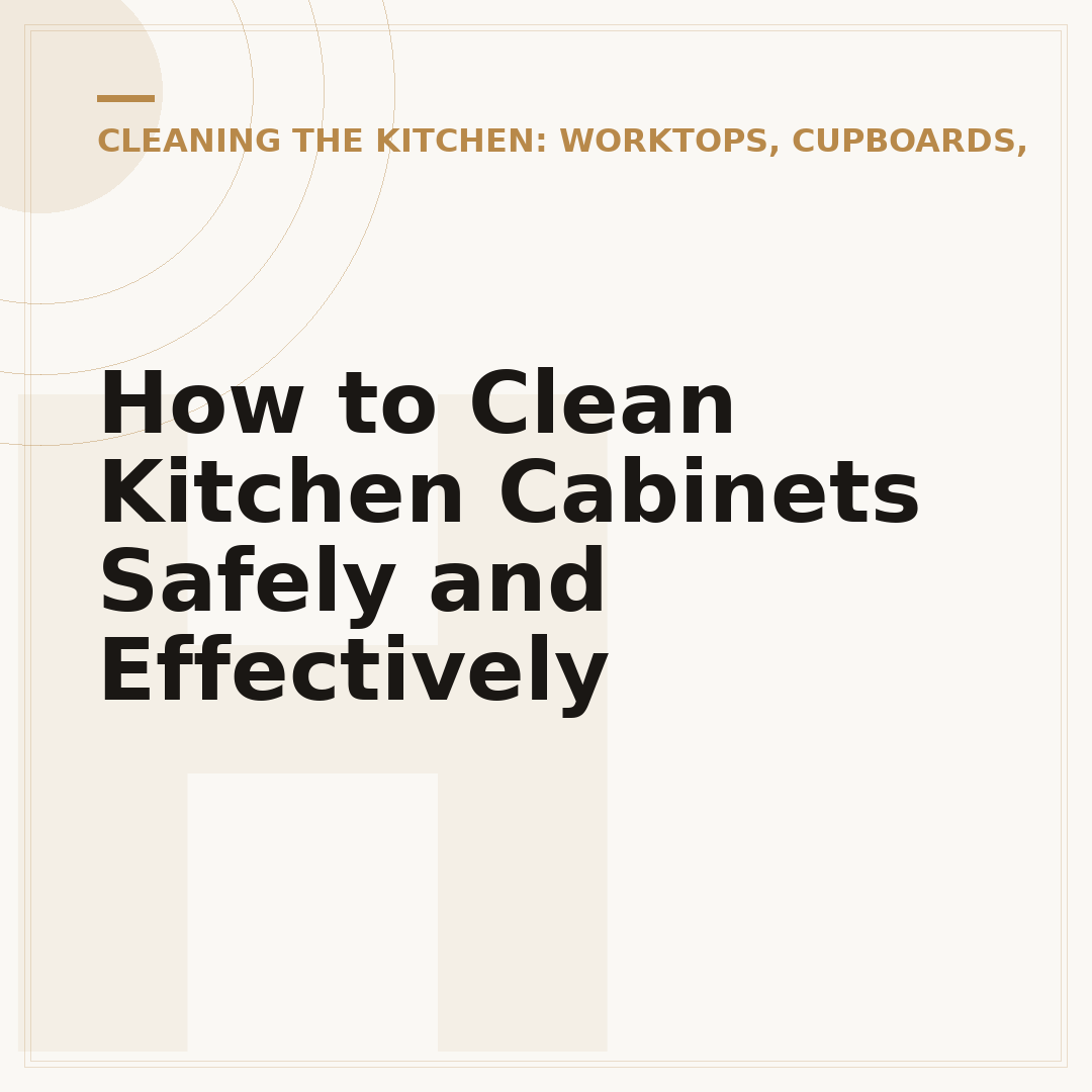 How to Clean Kitchen Cabinets Safely and Effectively