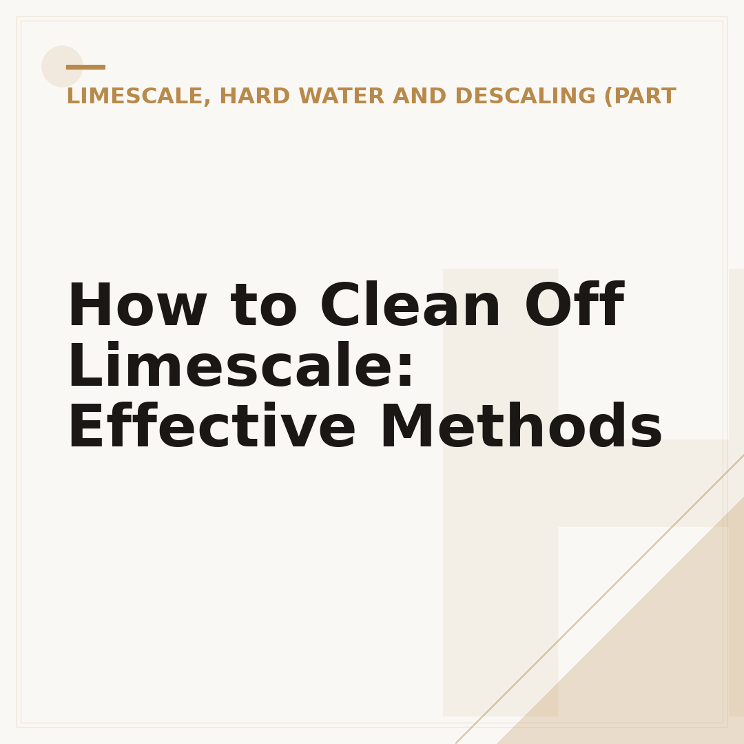 How to Clean Off Limescale: Effective Methods