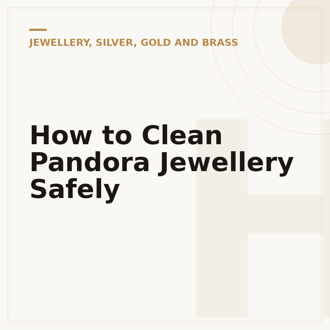 How to Clean Pandora Jewellery Safely