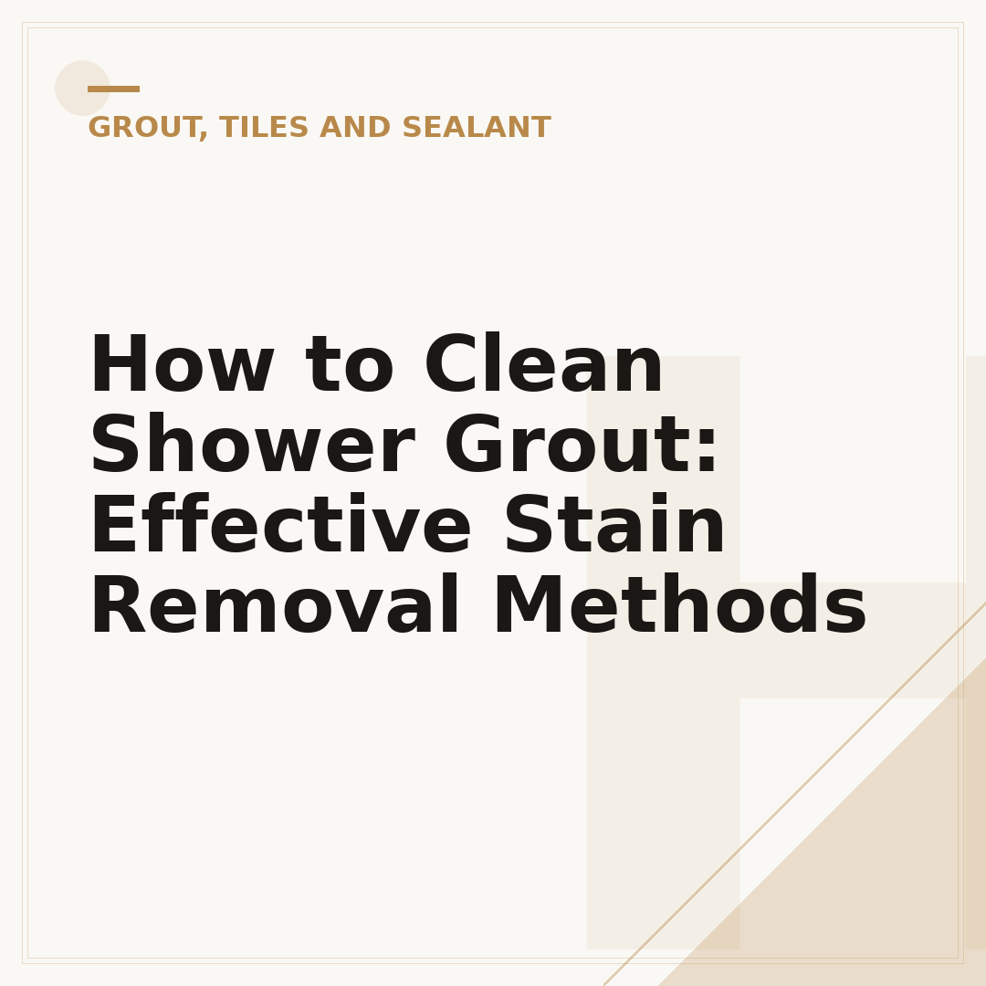 How to Clean Shower Grout: Effective Stain Removal Methods